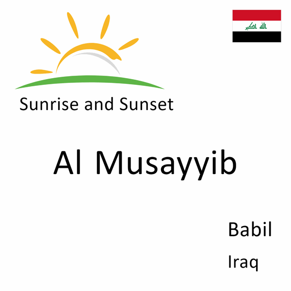 Sunrise and sunset times for Al Musayyib, Babil, Iraq
