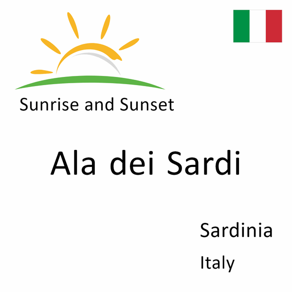 Sunrise and sunset times for Ala dei Sardi, Sardinia, Italy