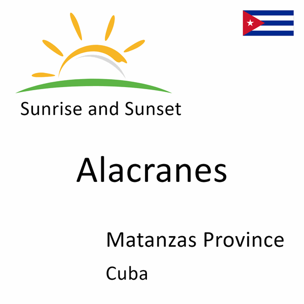 Sunrise and sunset times for Alacranes, Matanzas Province, Cuba