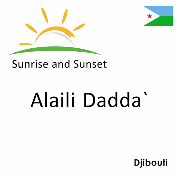 Sunrise and sunset times for Alaili Dadda`, Djibouti