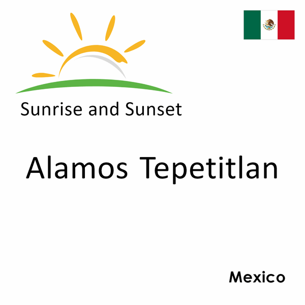 Sunrise and sunset times for Alamos Tepetitlan, Mexico