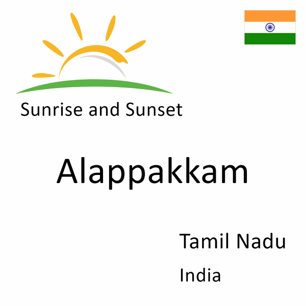 Sunrise and sunset times for Alappakkam, Tamil Nadu, India