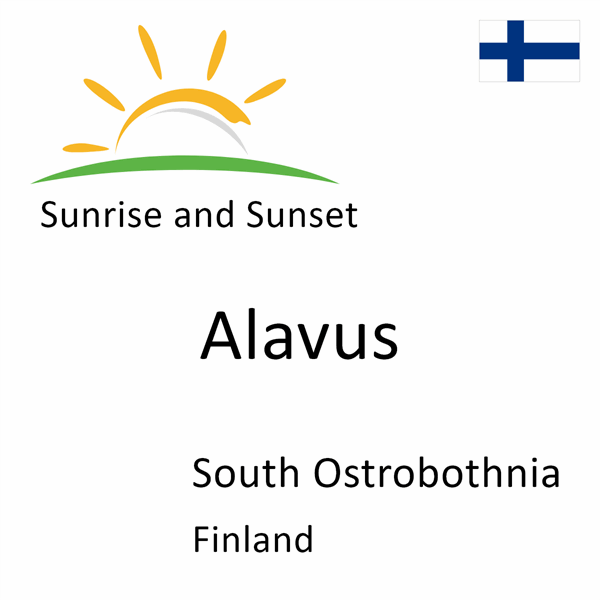 Sunrise and sunset times for Alavus, South Ostrobothnia, Finland
