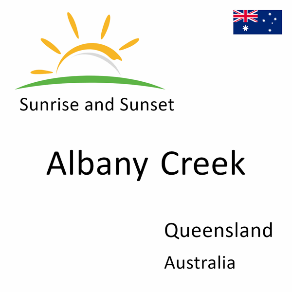 Sunrise and sunset times for Albany Creek, Queensland, Australia