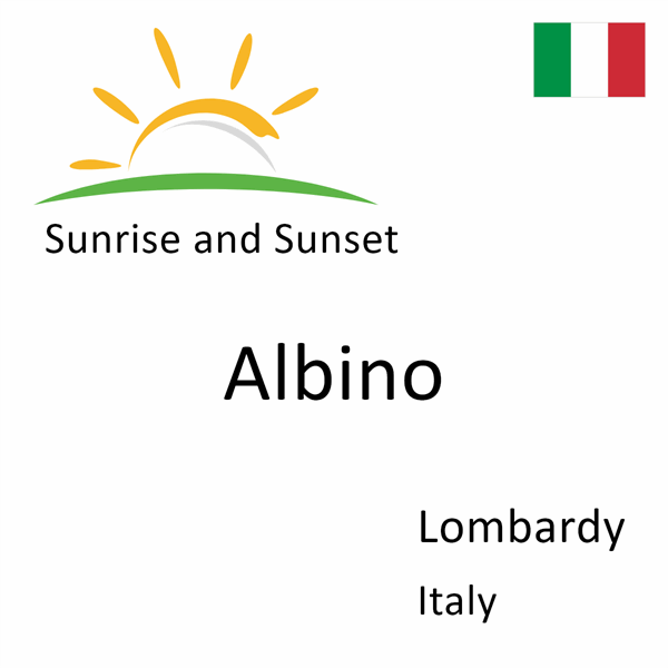 Sunrise and sunset times for Albino, Lombardy, Italy