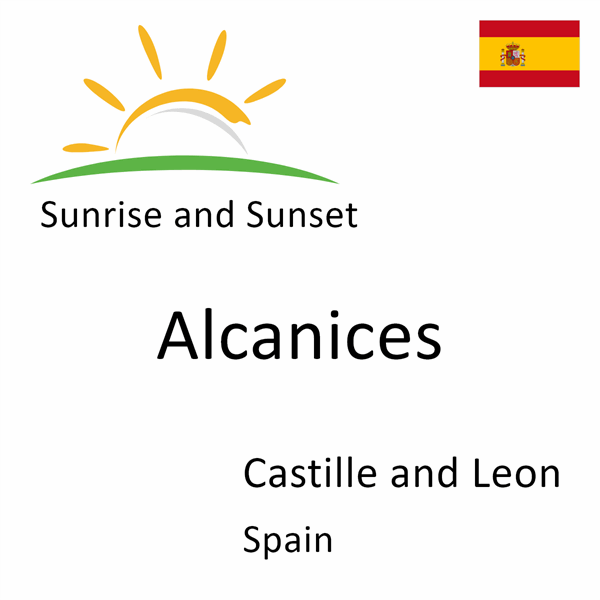 Sunrise and sunset times for Alcanices, Castille and Leon, Spain