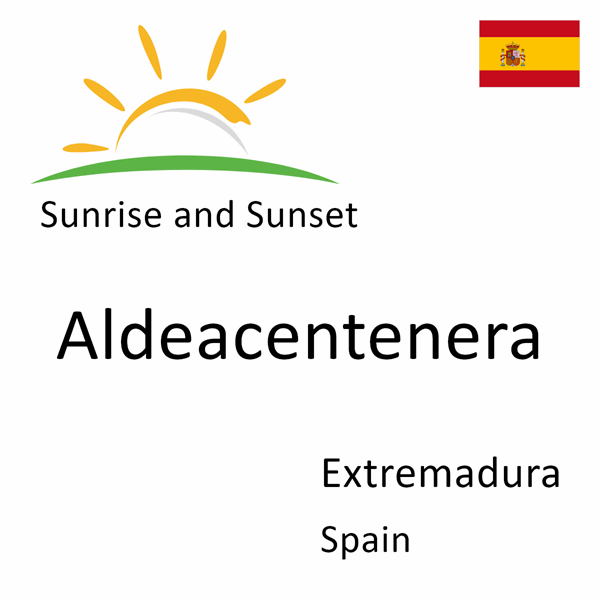 Sunrise and sunset times for Aldeacentenera, Extremadura, Spain