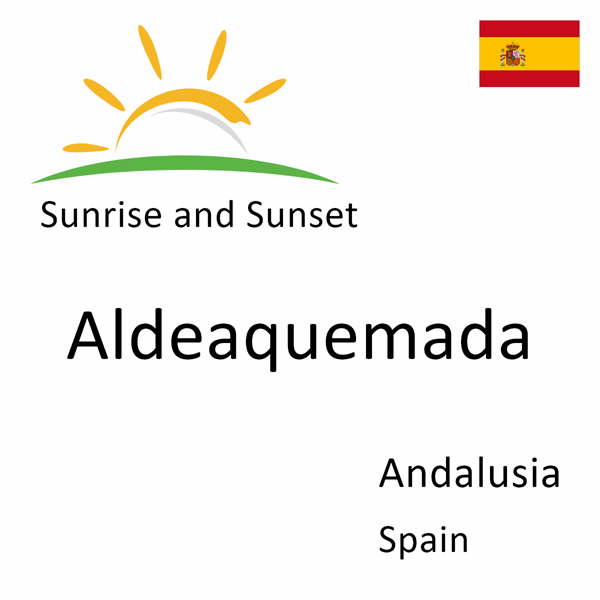 Sunrise and sunset times for Aldeaquemada, Andalusia, Spain