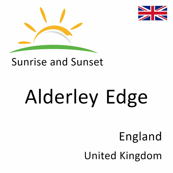 Sunrise and sunset times for Alderley Edge, England, United Kingdom