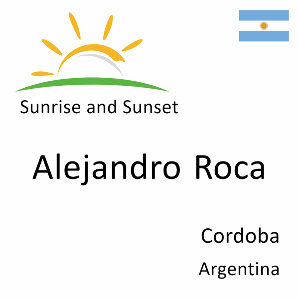Sunrise and sunset times for Alejandro Roca, Cordoba, Argentina