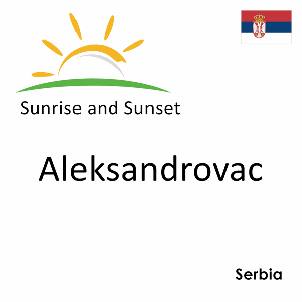 Sunrise and sunset times for Aleksandrovac, Serbia