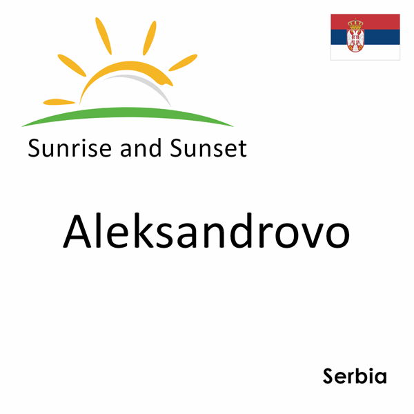 Sunrise and sunset times for Aleksandrovo, Serbia