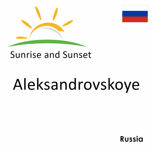 Sunrise and sunset times for Aleksandrovskoye, Russia