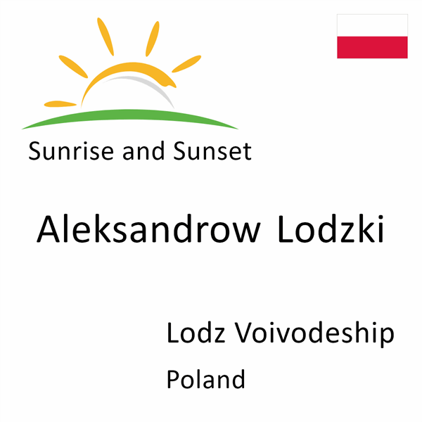 Sunrise and sunset times for Aleksandrow Lodzki, Lodz Voivodeship, Poland