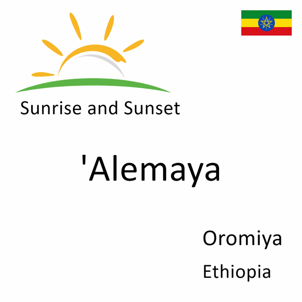 Sunrise and sunset times for 'Alemaya, Oromiya, Ethiopia