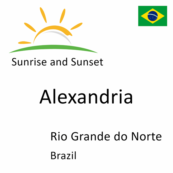 Sunrise and sunset times for Alexandria, Rio Grande do Norte, Brazil