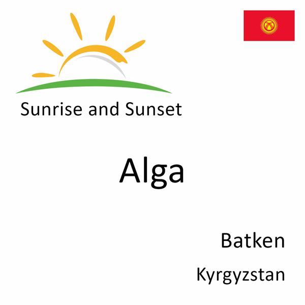 Sunrise and sunset times for Alga, Batken, Kyrgyzstan