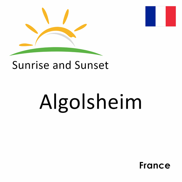 Sunrise and sunset times for Algolsheim, France