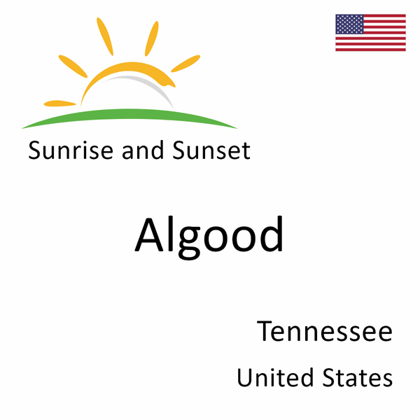 Sunrise and sunset times for Algood, Tennessee, United States