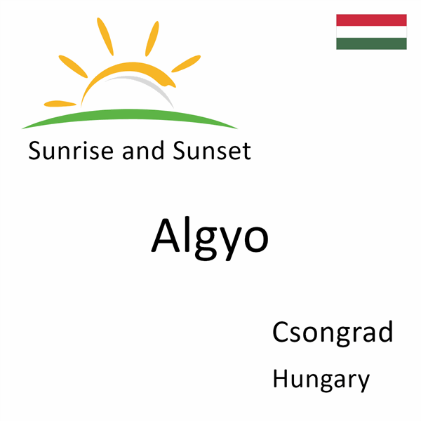 Sunrise and sunset times for Algyo, Csongrad, Hungary