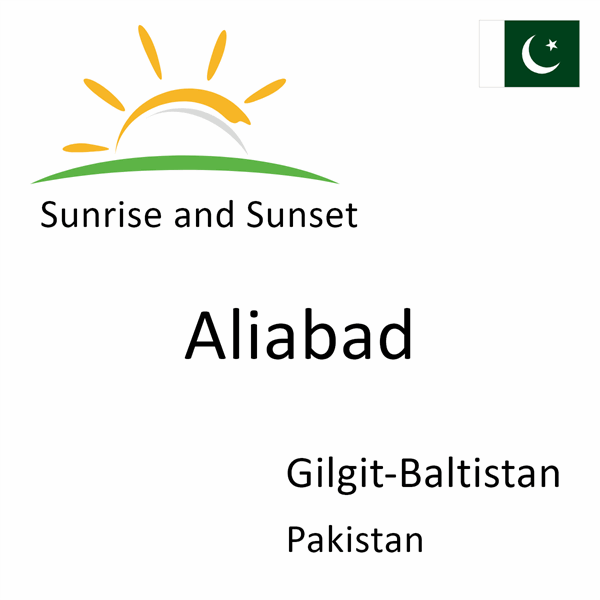 Sunrise and sunset times for Aliabad, Gilgit-Baltistan, Pakistan
