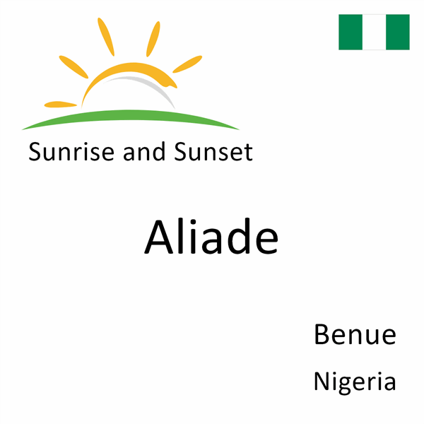 Sunrise and sunset times for Aliade, Benue, Nigeria