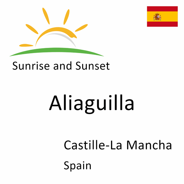 Sunrise and sunset times for Aliaguilla, Castille-La Mancha, Spain