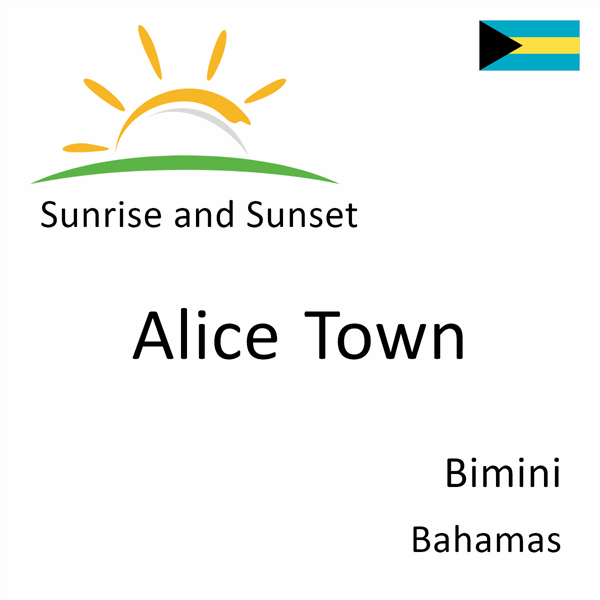 Sunrise and sunset times for Alice Town, Bimini, Bahamas