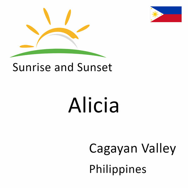 Sunrise and sunset times for Alicia, Cagayan Valley, Philippines
