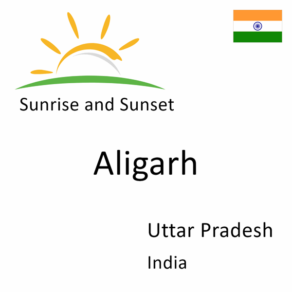 Sunrise and sunset times for Aligarh, Uttar Pradesh, India