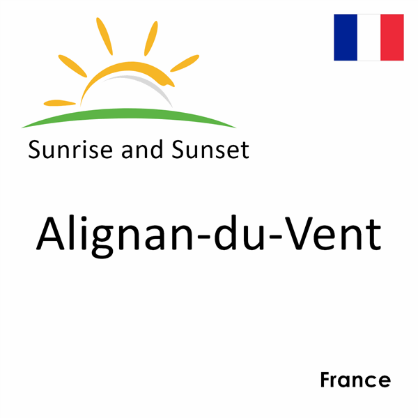 Sunrise and sunset times for Alignan-du-Vent, France