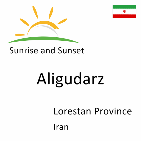 Sunrise and sunset times for Aligudarz, Lorestan Province, Iran