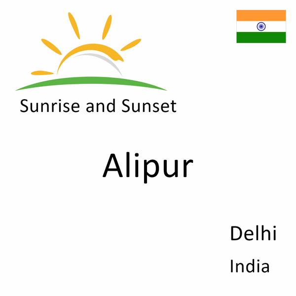 Sunrise and sunset times for Alipur, Delhi, India