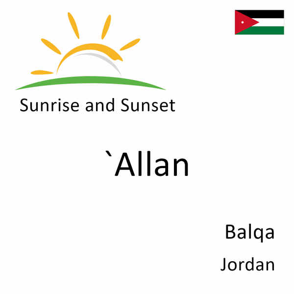 Sunrise and sunset times for `Allan, Balqa, Jordan