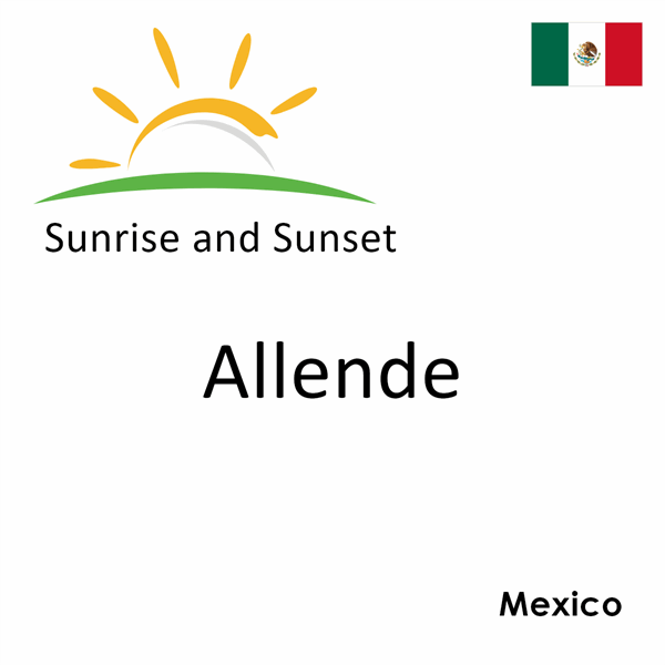 Sunrise and sunset times for Allende, Mexico