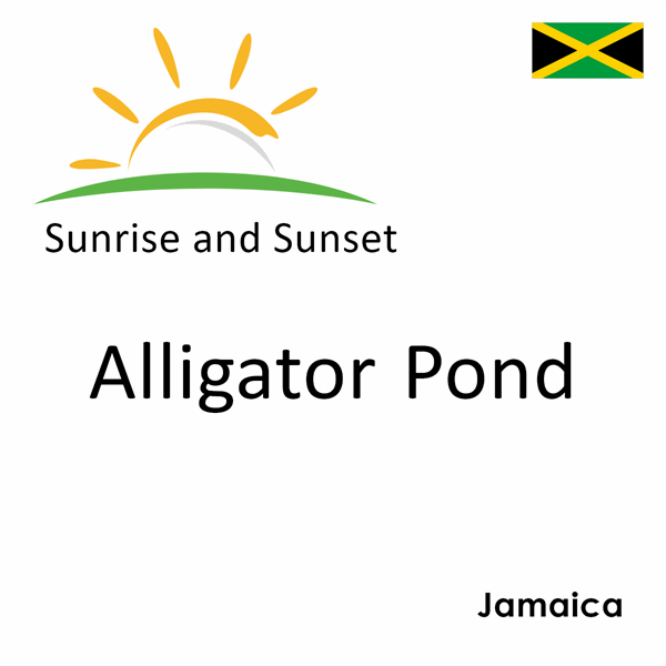 Sunrise and sunset times for Alligator Pond, Jamaica