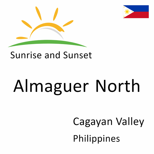 Sunrise and sunset times for Almaguer North, Cagayan Valley, Philippines