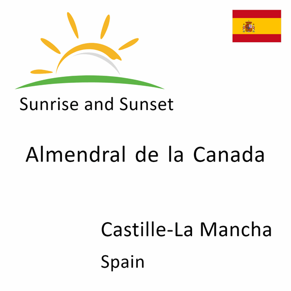 Sunrise and sunset times for Almendral de la Canada, Castille-La Mancha, Spain