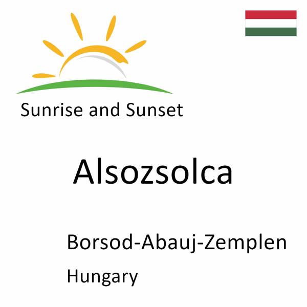Sunrise and sunset times for Alsozsolca, Borsod-Abauj-Zemplen, Hungary