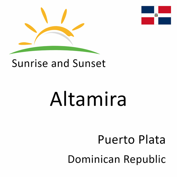 Sunrise and sunset times for Altamira, Puerto Plata, Dominican Republic
