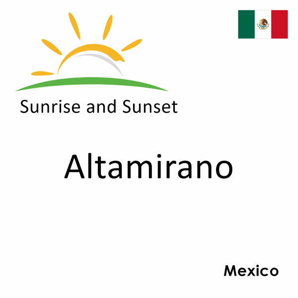 Sunrise and sunset times for Altamirano, Mexico