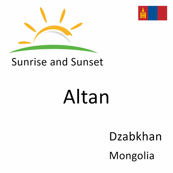 Sunrise and sunset times for Altan, Dzabkhan, Mongolia
