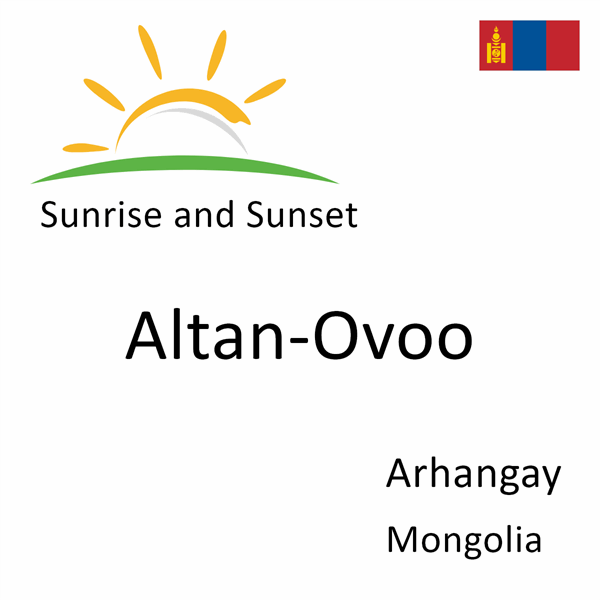 Sunrise and sunset times for Altan-Ovoo, Arhangay, Mongolia
