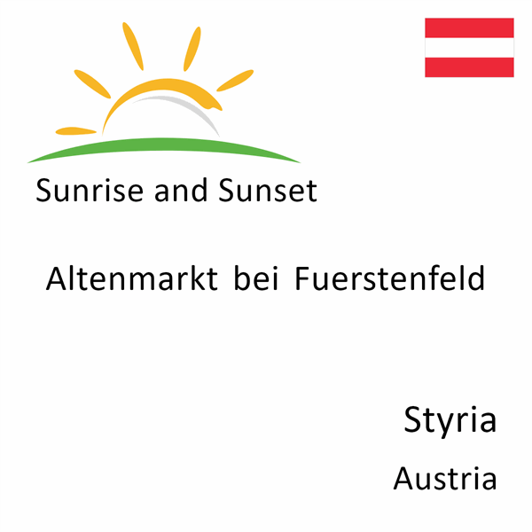 Sunrise and sunset times for Altenmarkt bei Fuerstenfeld, Styria, Austria