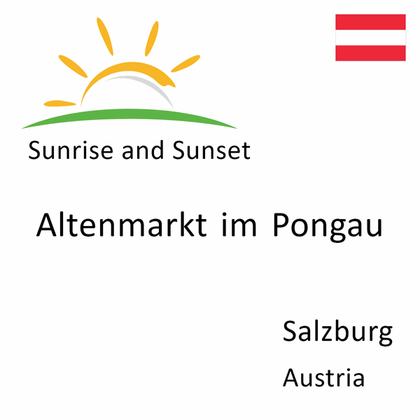 Sunrise and sunset times for Altenmarkt im Pongau, Salzburg, Austria