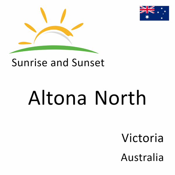 Sunrise and sunset times for Altona North, Victoria, Australia