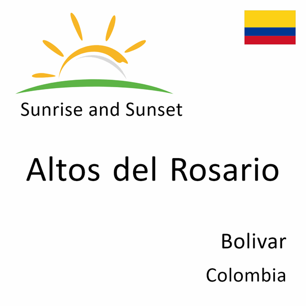 Sunrise and sunset times for Altos del Rosario, Bolivar, Colombia