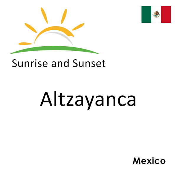 Sunrise and sunset times for Altzayanca, Mexico