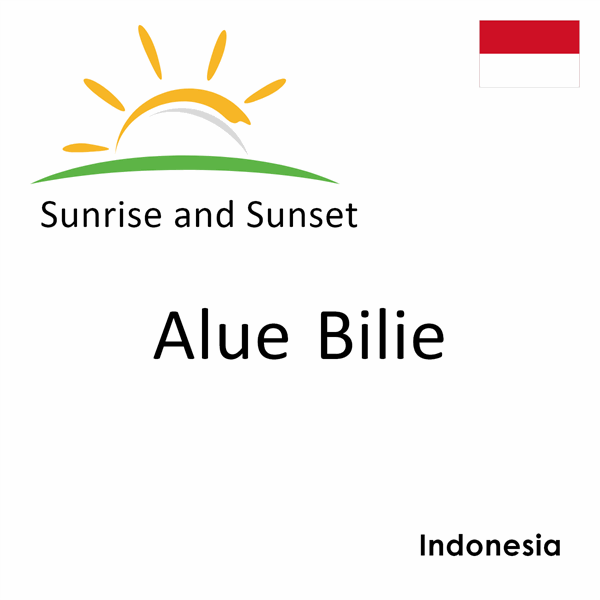 Sunrise and sunset times for Alue Bilie, Indonesia