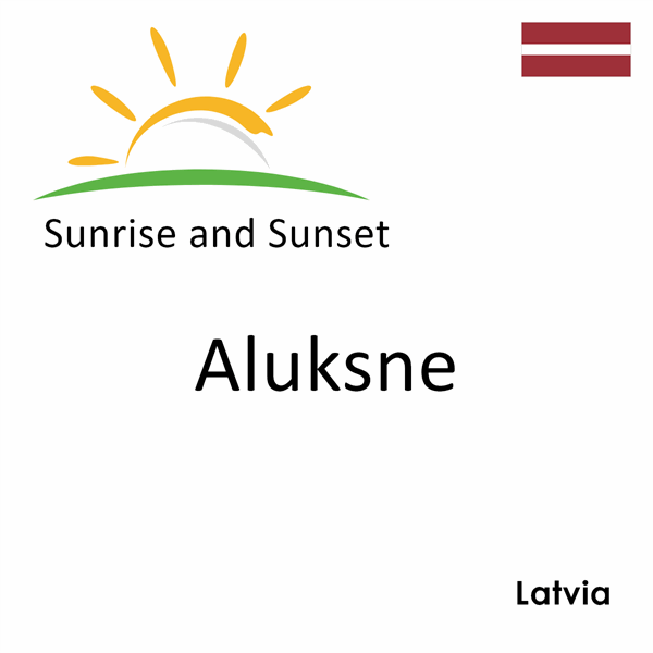 Sunrise and sunset times for Aluksne, Latvia